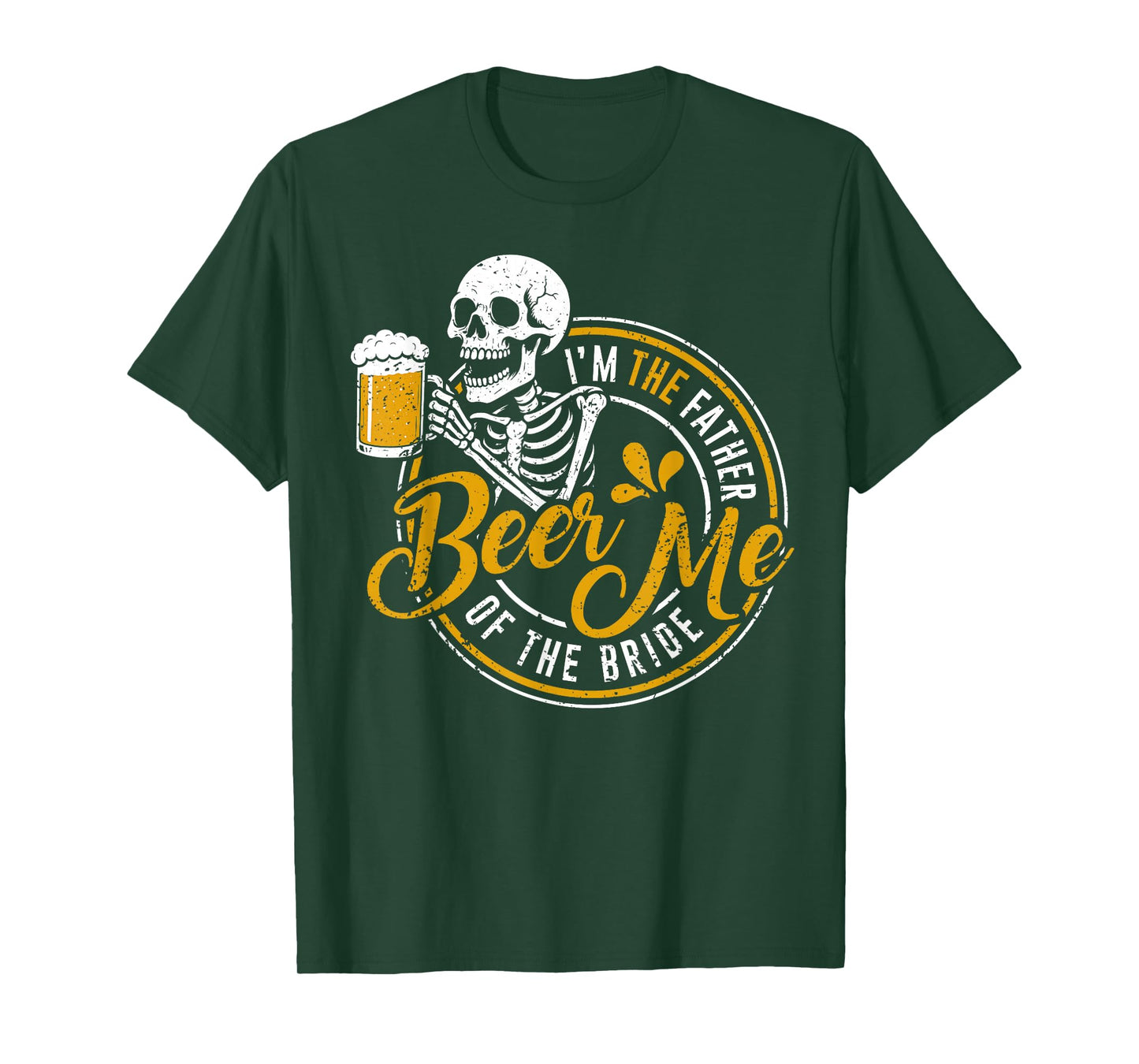Beer Me I'm The Father of The Bride Wedding Funny Skeleton T-Shirt