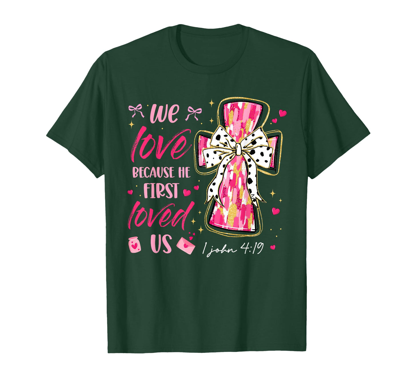 We Love Because He First Loved Us Valentine Christian Women T-Shirt