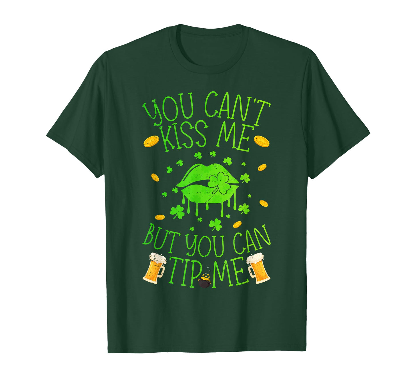 Funny You Cant Kiss Me But Can Tip Me St Patricks Day T-Shirt