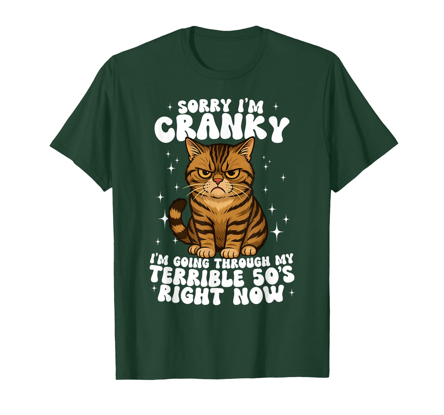 Sorry I'm Cranky I'm Going Through My Terrible 50's Cat T-Shirt