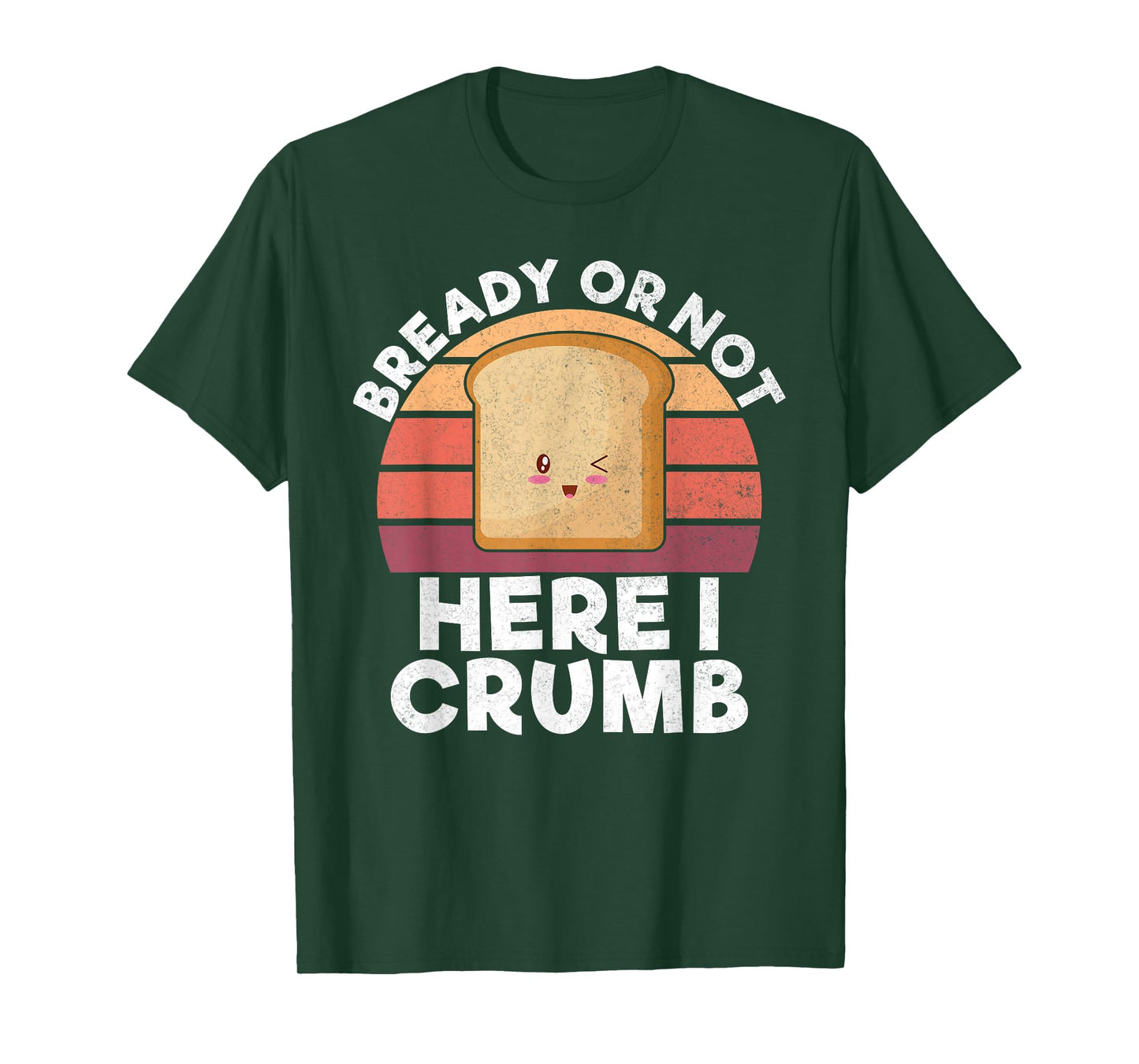 Bready or not here i crumb Bread Baking T-Shirt