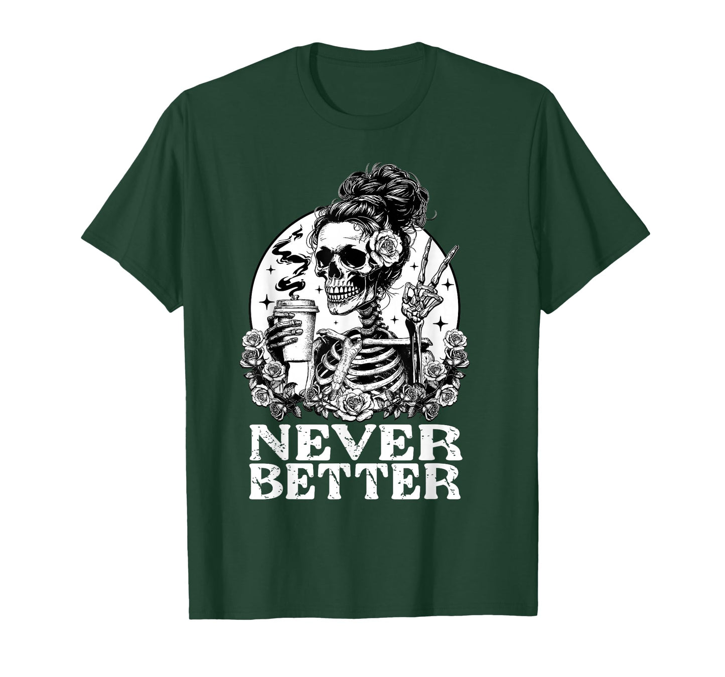 Halloween Skeleton Drinking Coffee Never Better Messy Bun T-Shirt