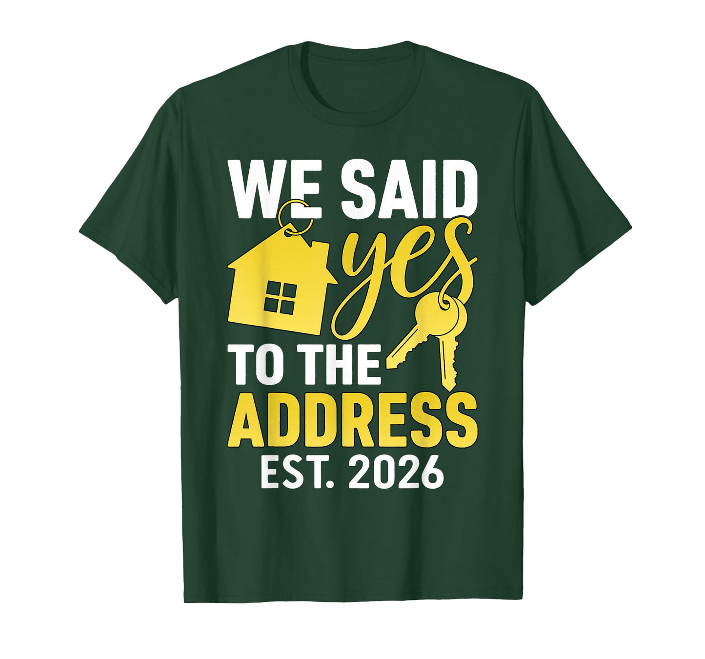 We Said Yes to The Address 2026 Real Estate Housewarming T-Shirt