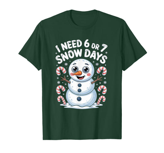 I Need 6 7 Snow Days Funny 67 Snowman Winter T-Shirt