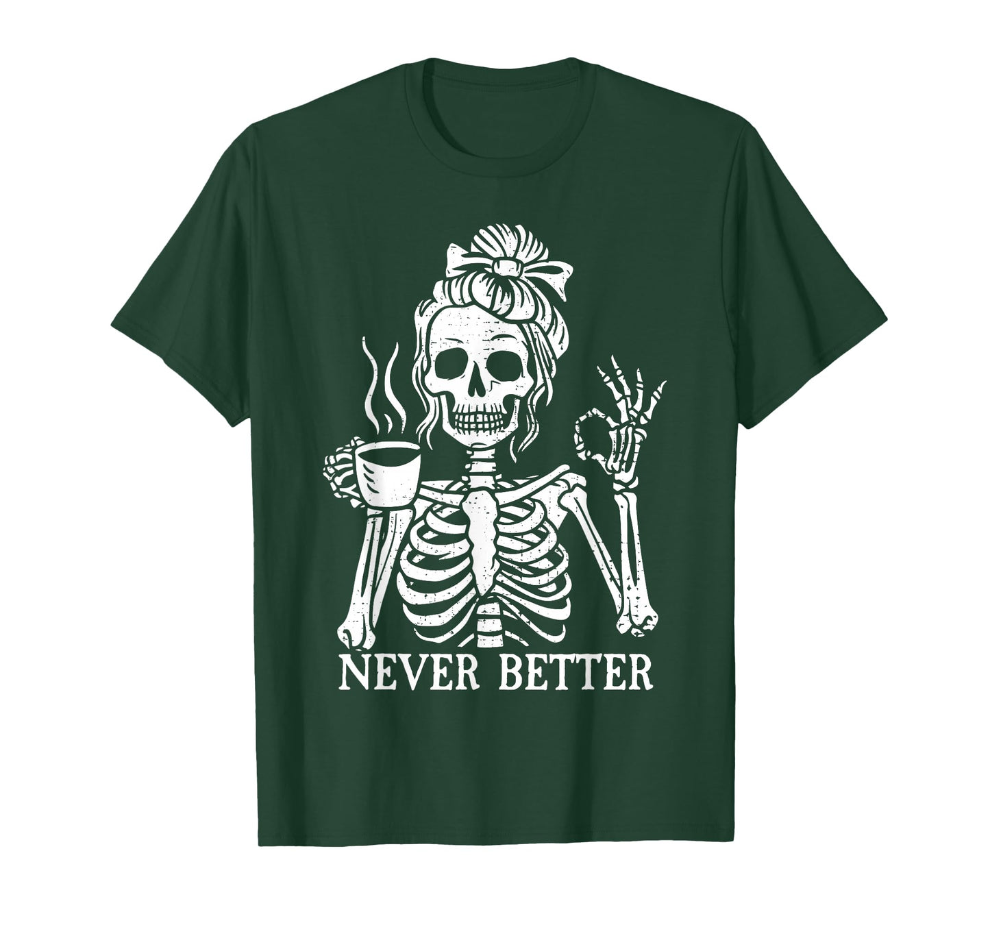 Messy Bun Drinking Coffee For Women Never Better Skeleton T-Shirt
