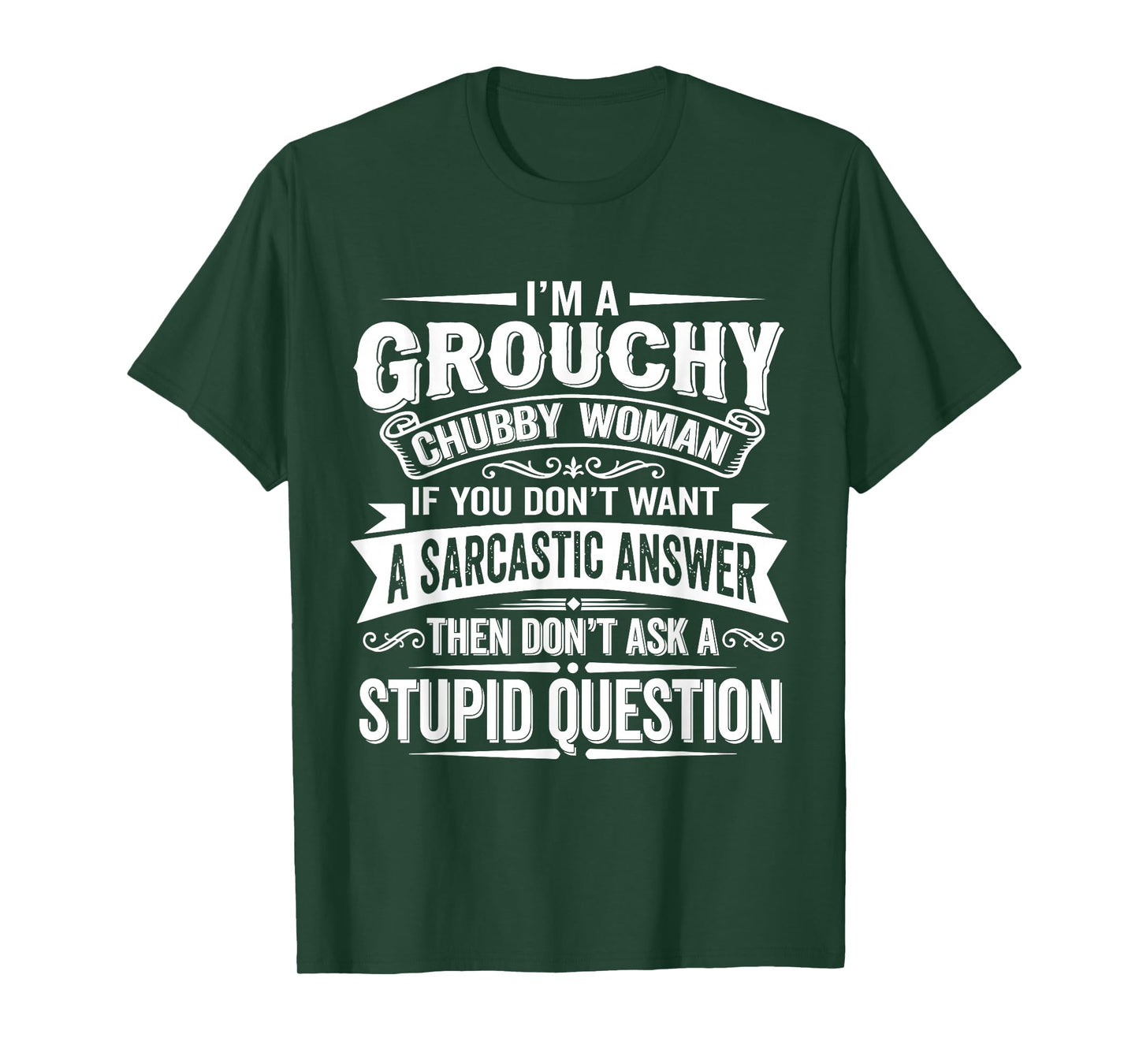 I'm A Grouchy Chubby Woman If You Dont Want Sarcastic Answer T-Shirt