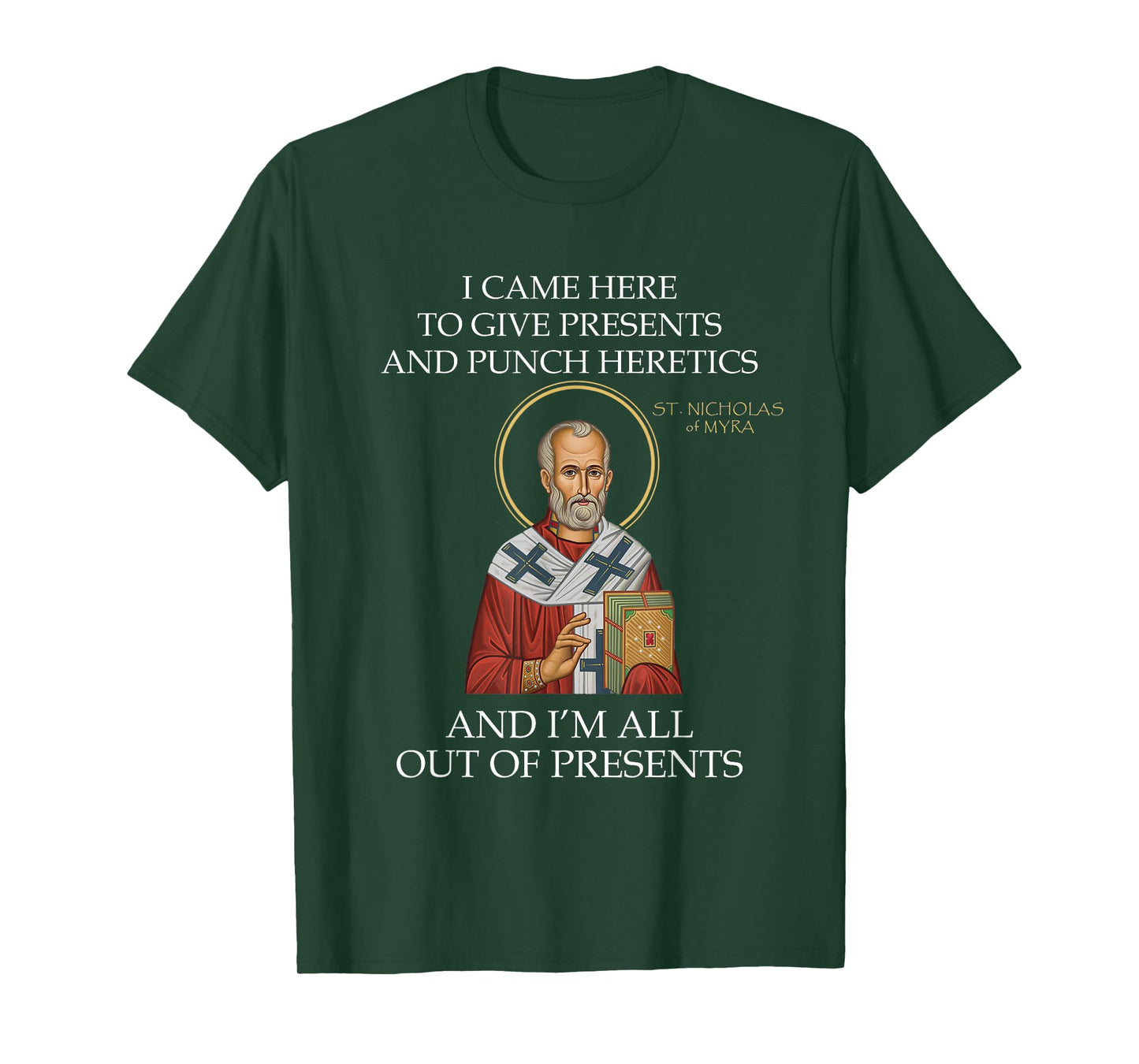 I Came to Give Presents and Punch Heretics St Nicholas T-Shirt