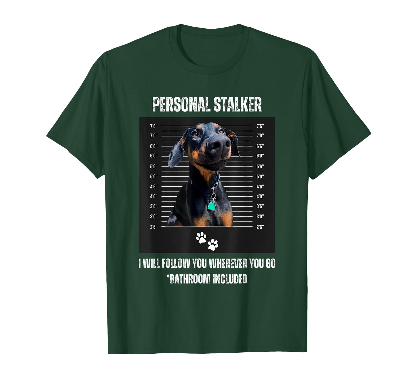 Personal Stalker Funny Doberman Pinscher Dobie Dobe Mom Dad T-Shirt