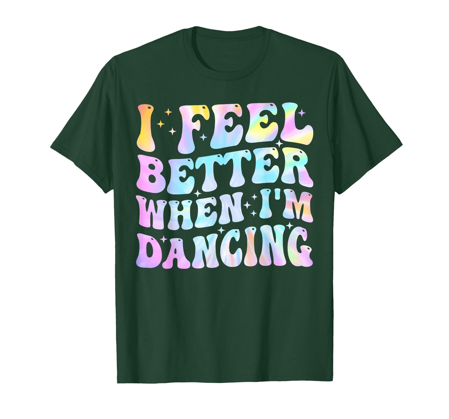 I Feel Better When I'm Dancing Funny Dancer Groovy T-Shirt