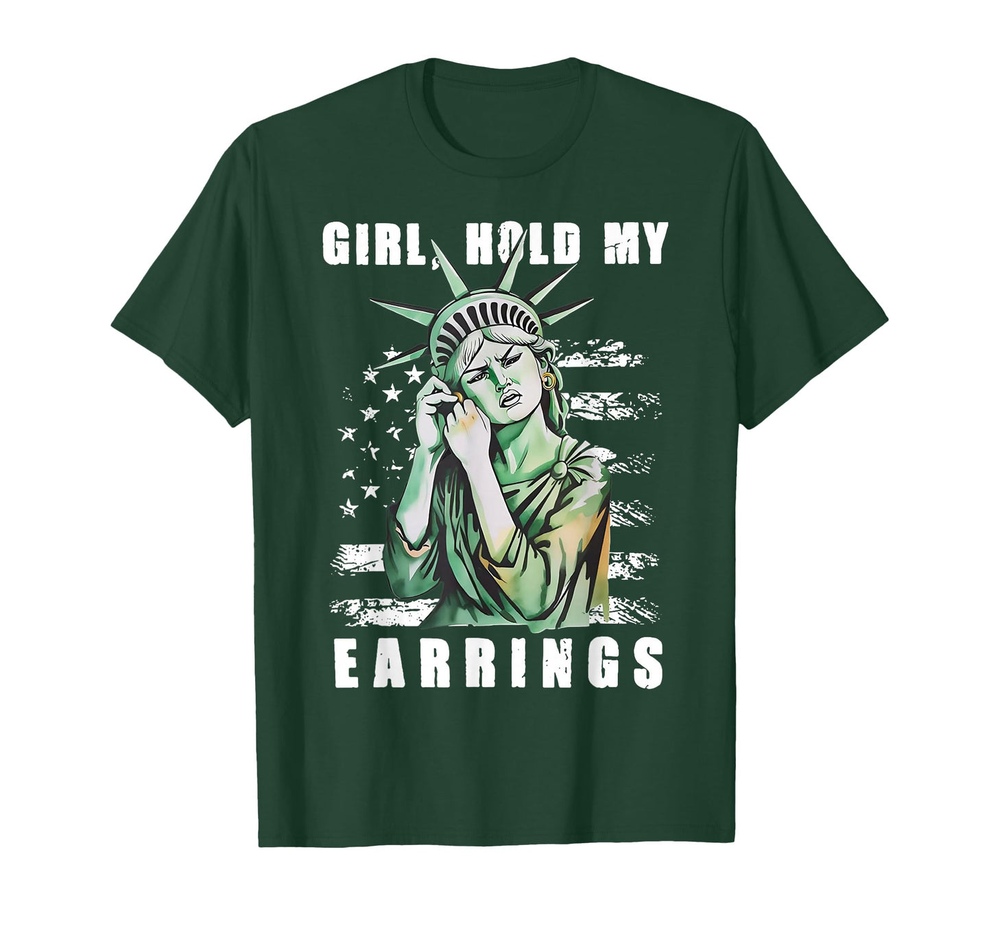 Girl Hold My Earrings - Statue of Liberty T-Shirt