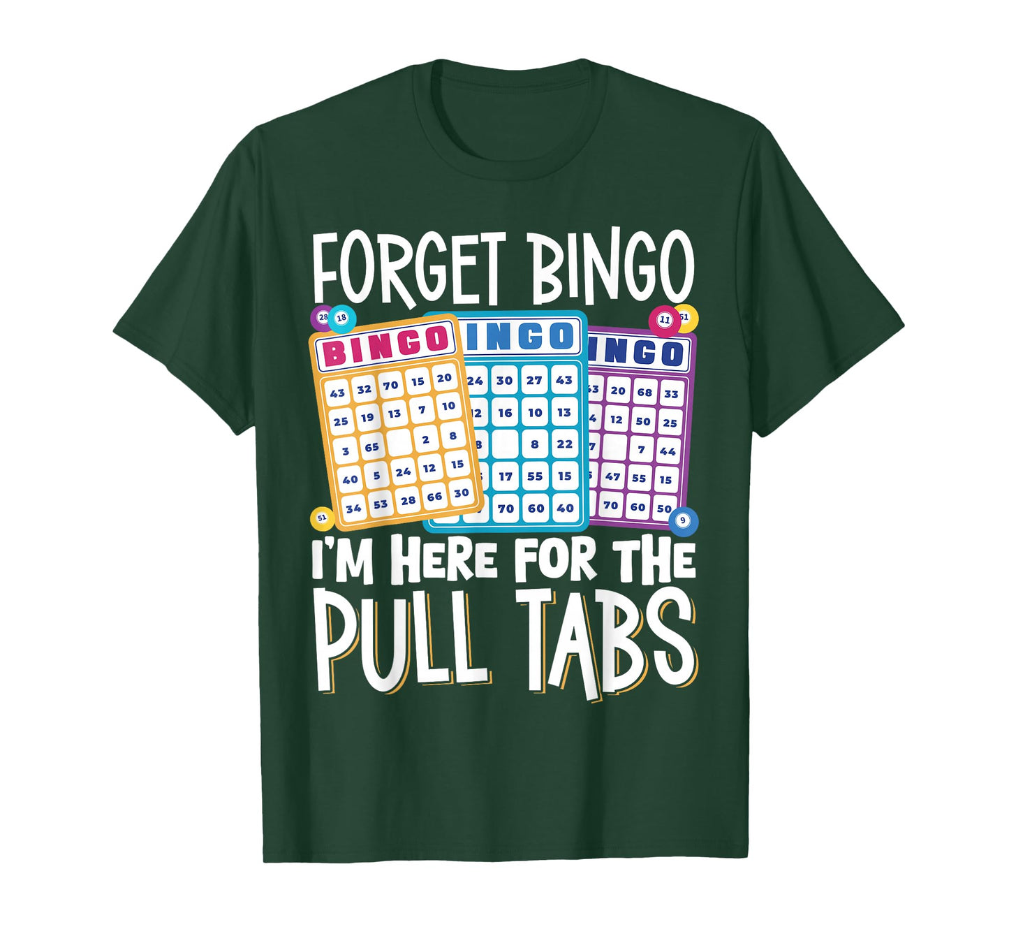 Forget Bingo Im Here For The Pull Tabs T-Shirt