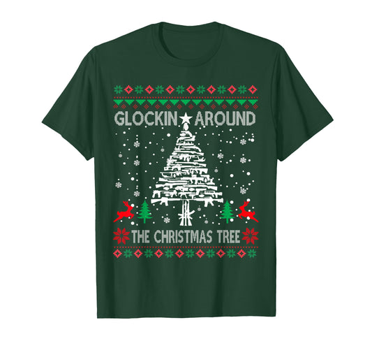 Glockin' Around The Christmas Tree Gun Owner Ugly Xmas T-Shirt