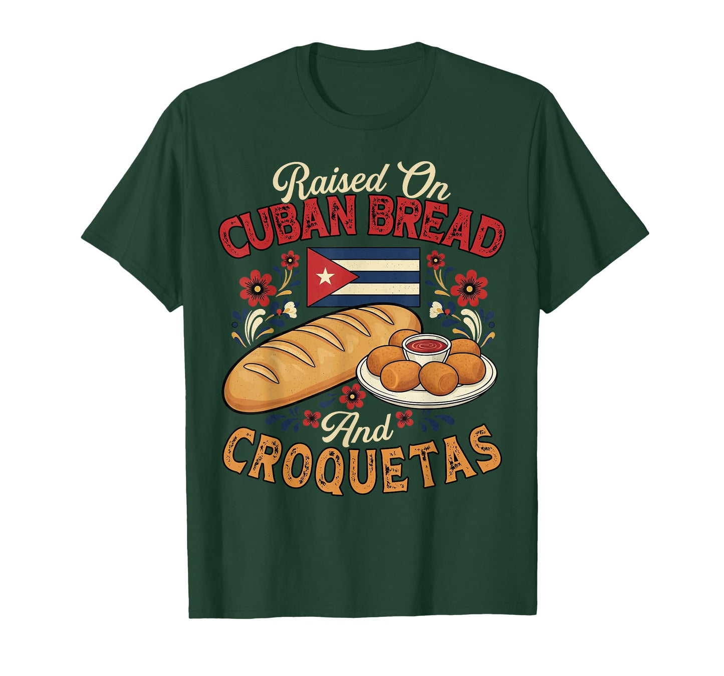Raised On Cuban Bread and Croquetas Cuban Foodie Bread Lover T-Shirt