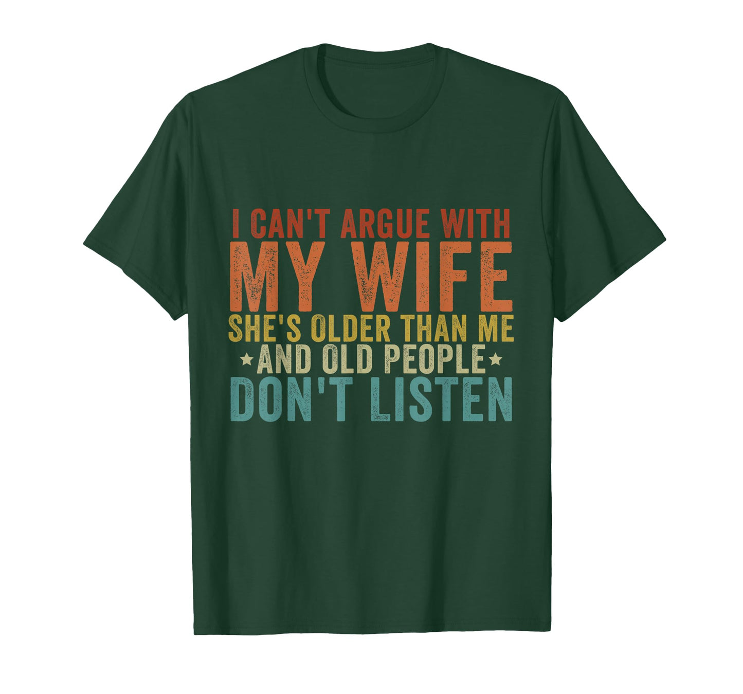 I Can't Argue with My Wife She's Older Than Me T-Shirt