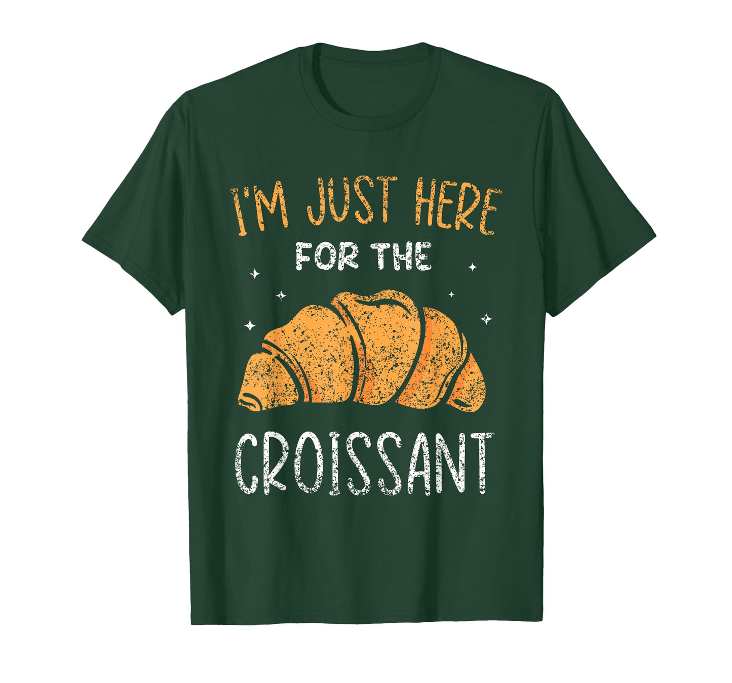 I'm Just Here For The Croissant Croissants Lover Croissant T-Shirt