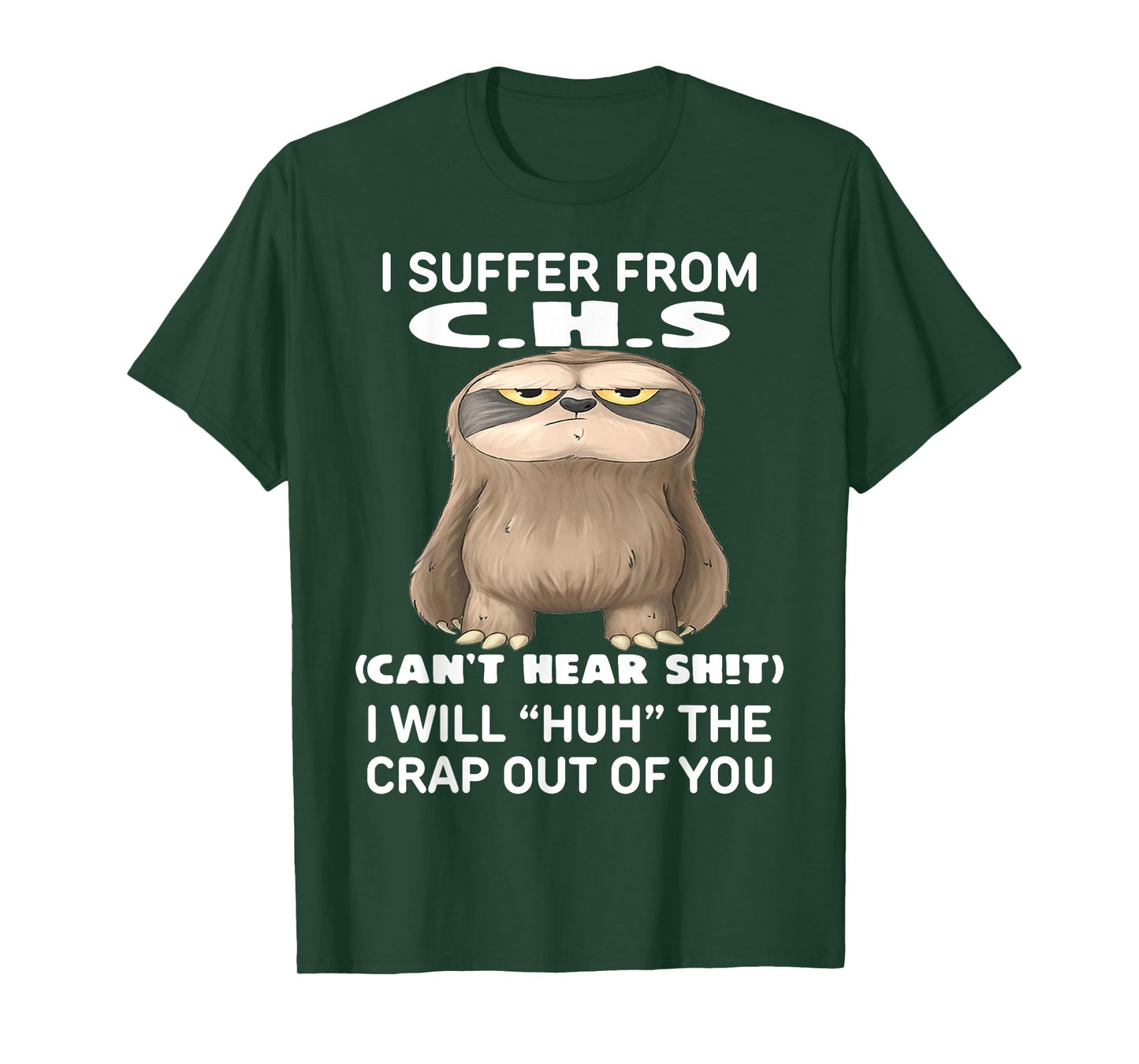 Sloth I Suffer from C.H.S I Will Huh The Crap Out of You T-Shirt