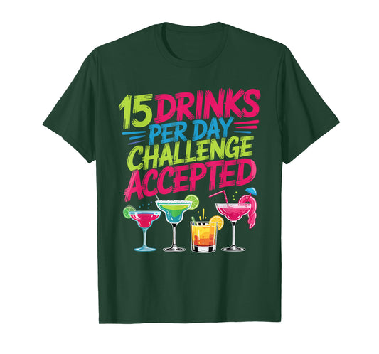 15 Drinks Per Day Challenge Accepted Party Level Expert T-Shirt