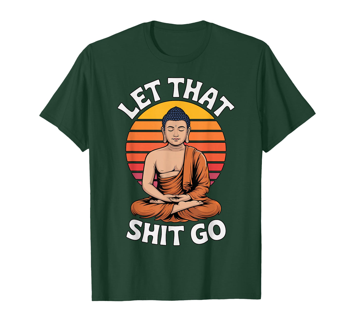 Let That Shit Go Buddha Yoga T-Shirt