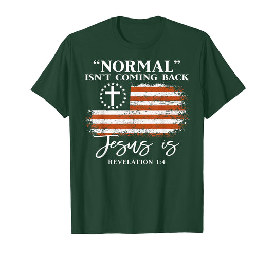 Normal Isn’t Coming Back Jesus is Christian Bible Verse T-Shirt