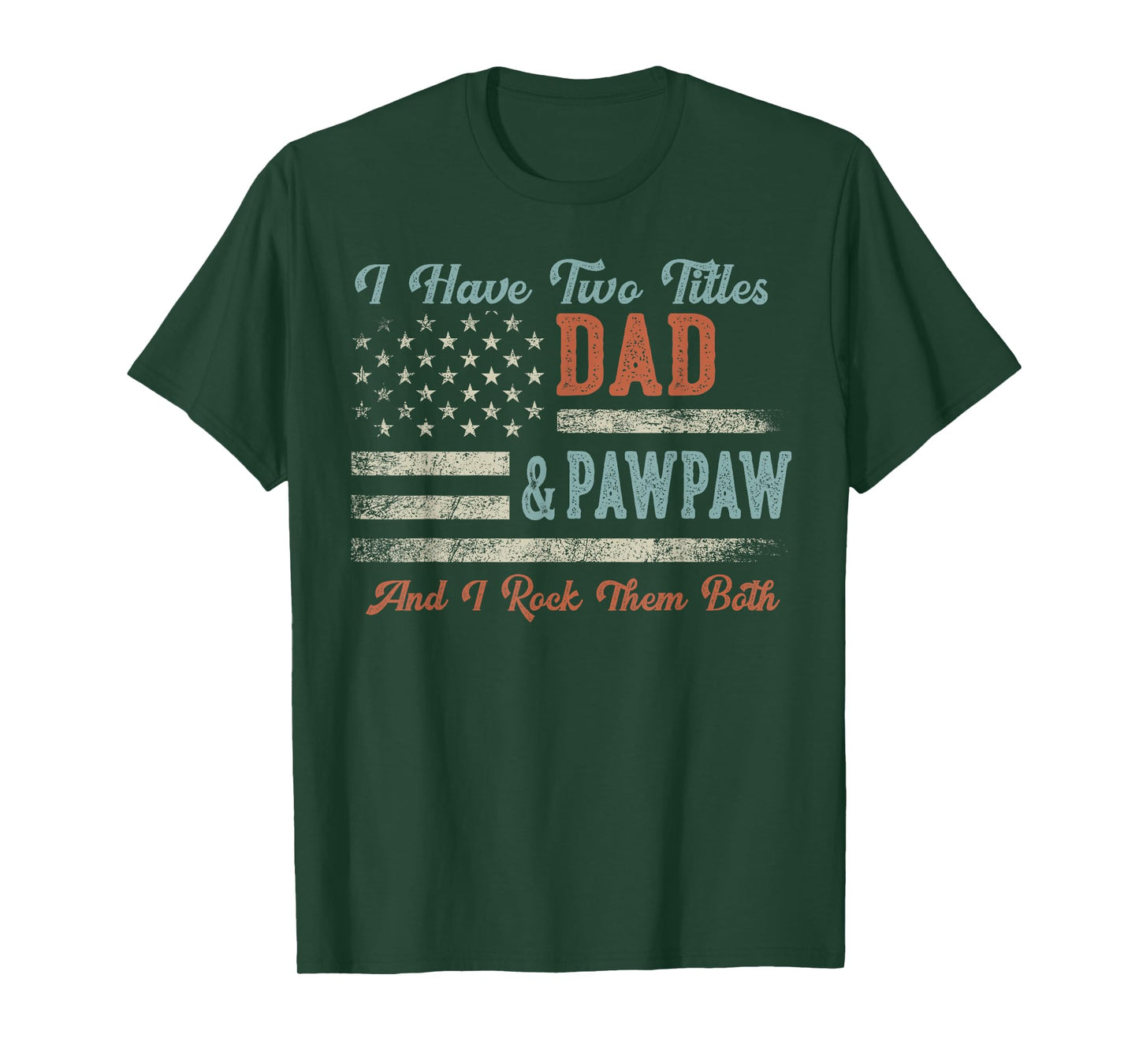I Have Two Titles Dad & Pawpaw I Rock Them Both - Pawpaw T-Shirt
