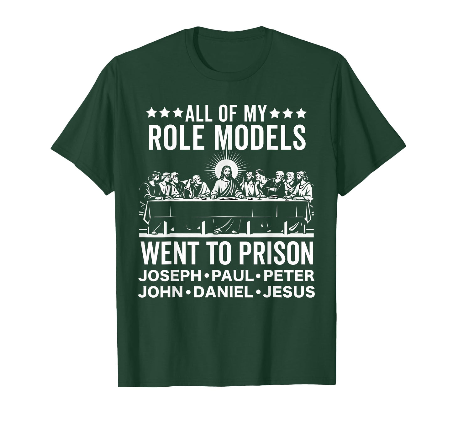 All of My Role Models Went to Prison Last Supper Christian T-Shirt