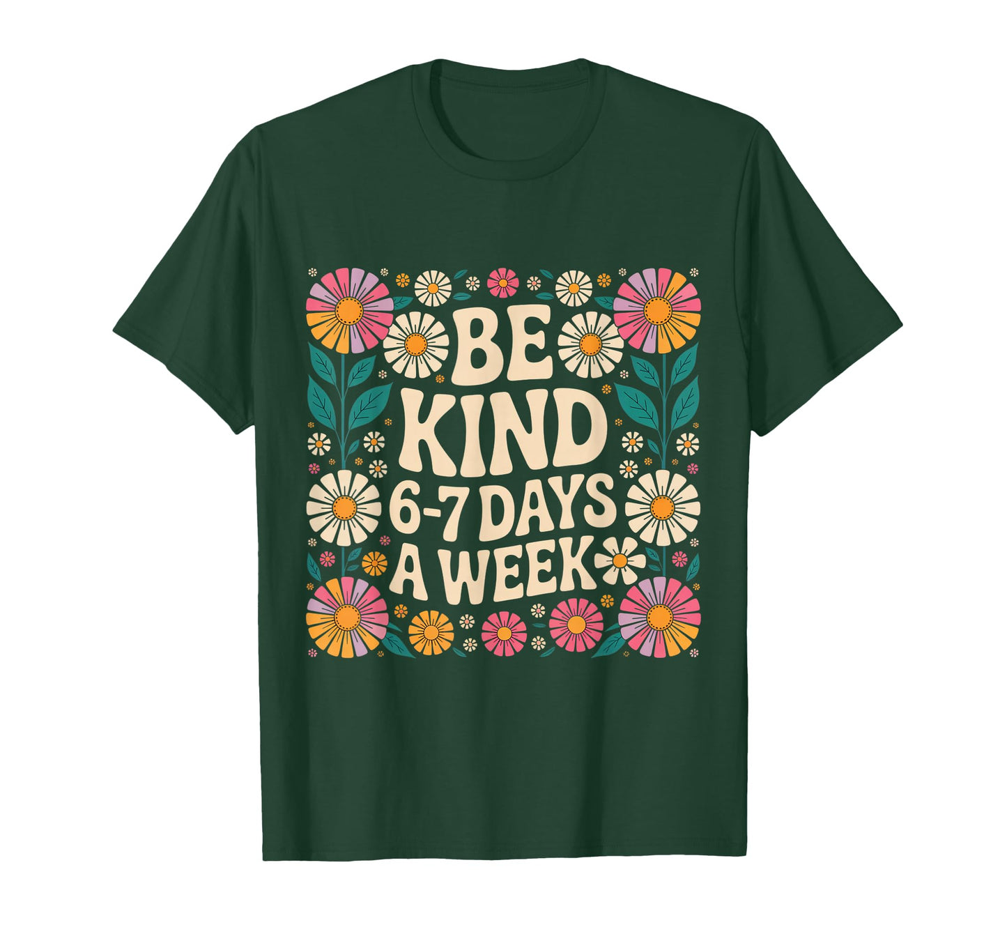 Be Kind 6-7 Days A Week T-Shirt