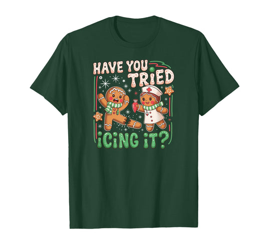 Gingerbread Have You Tried Icing It Christmas Nurse T-Shirt