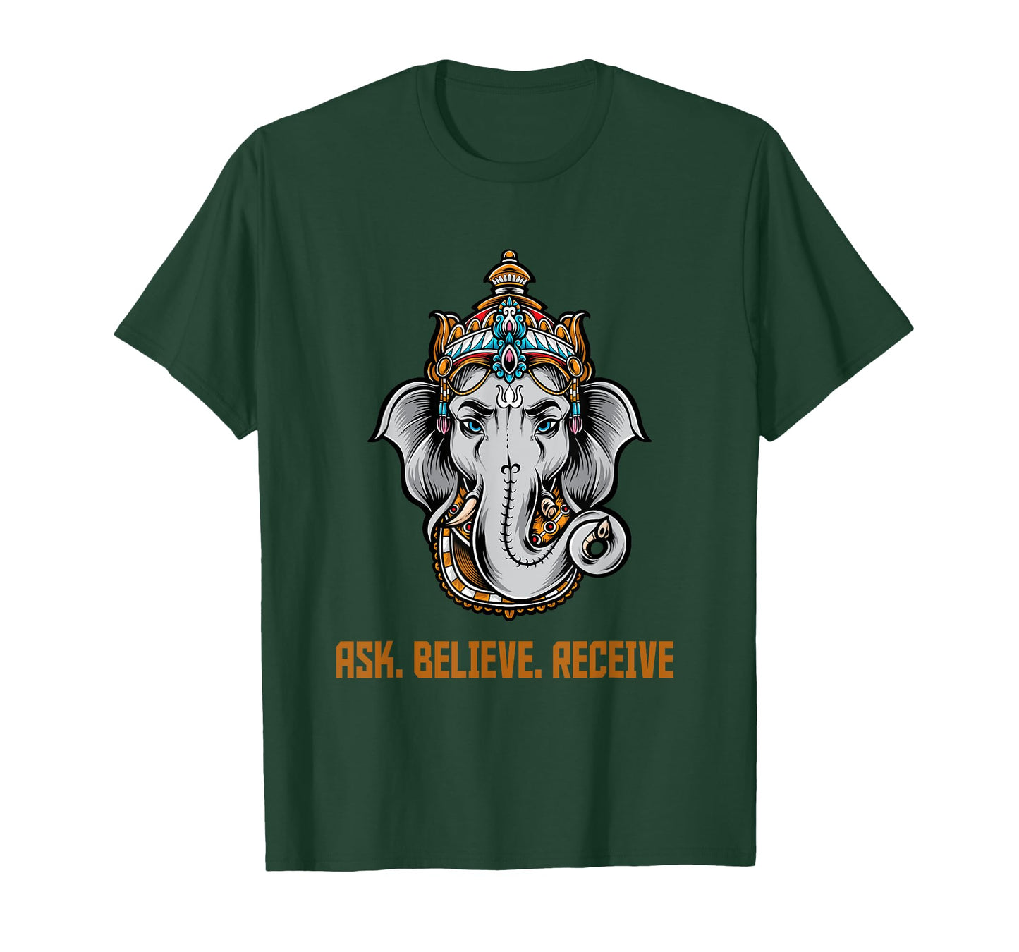 Lord Ganesha Ask Believe Receive T-Shirt