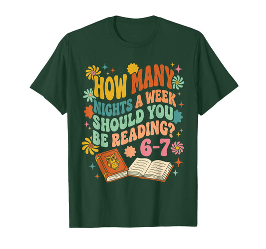 How Many Nights A Week Should You Be Reading 6-7 Classic T-Shirt
