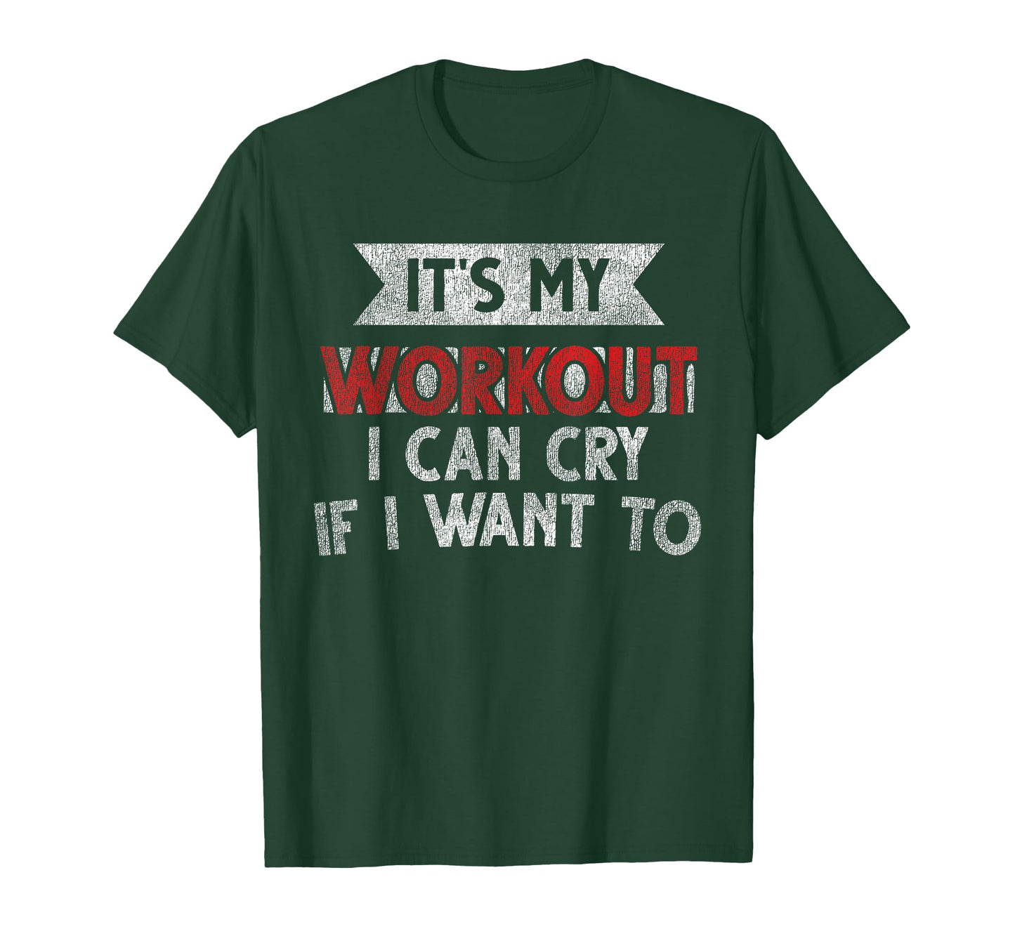 It's My Workout I Can Cry If I Want To - Funny Gym T-Shirt
