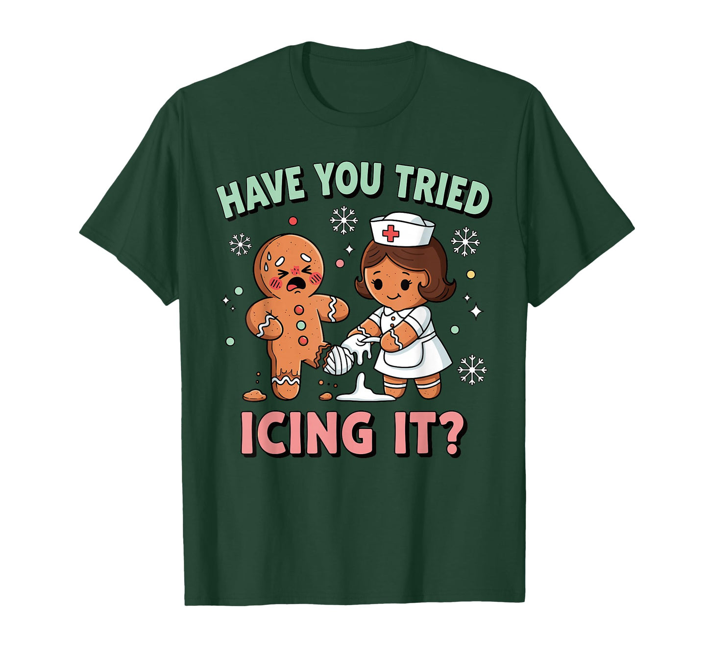 Have You Tried Icing It Gingerbread Funny Christmas Nurse T-Shirt