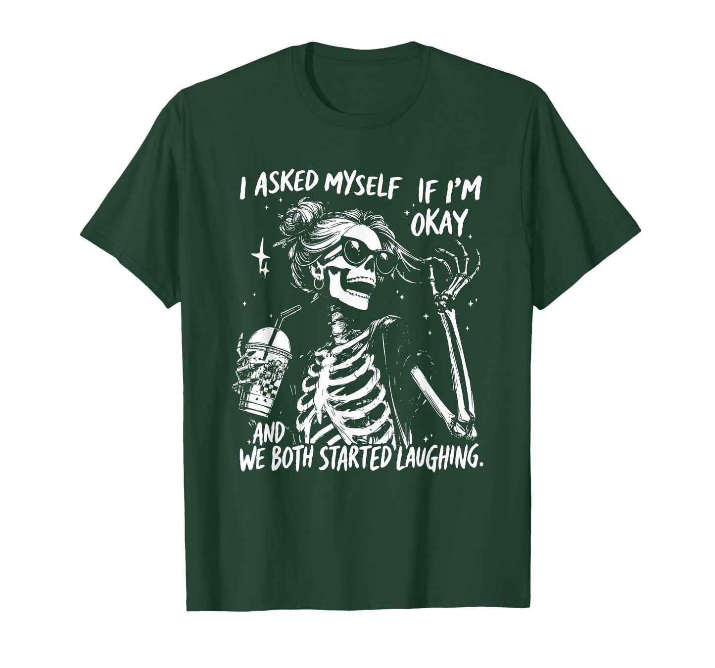 I Asked Myself If I’m Okay Skeleton, Snarky Sarcastic T-Shirt