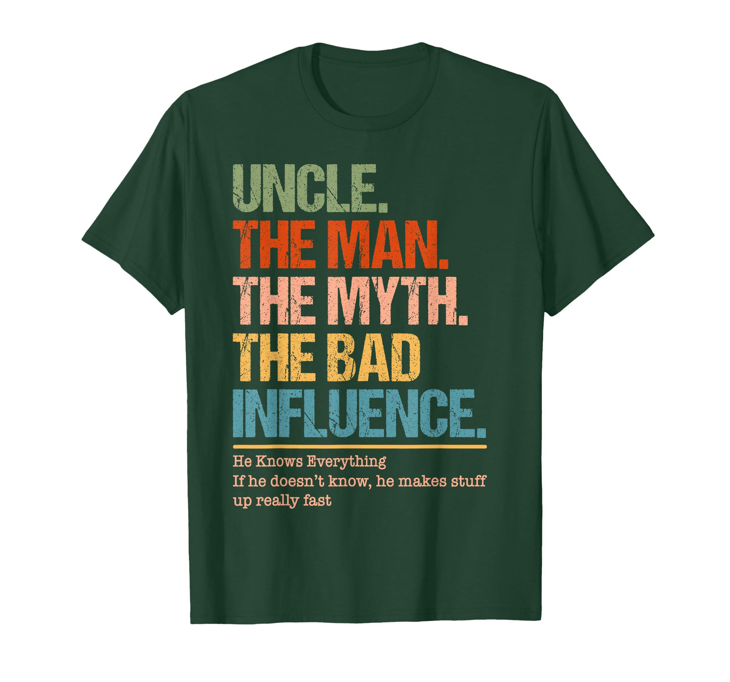 Uncle The Man The Myth The Bad Influence He Knows Everything T-Shirt
