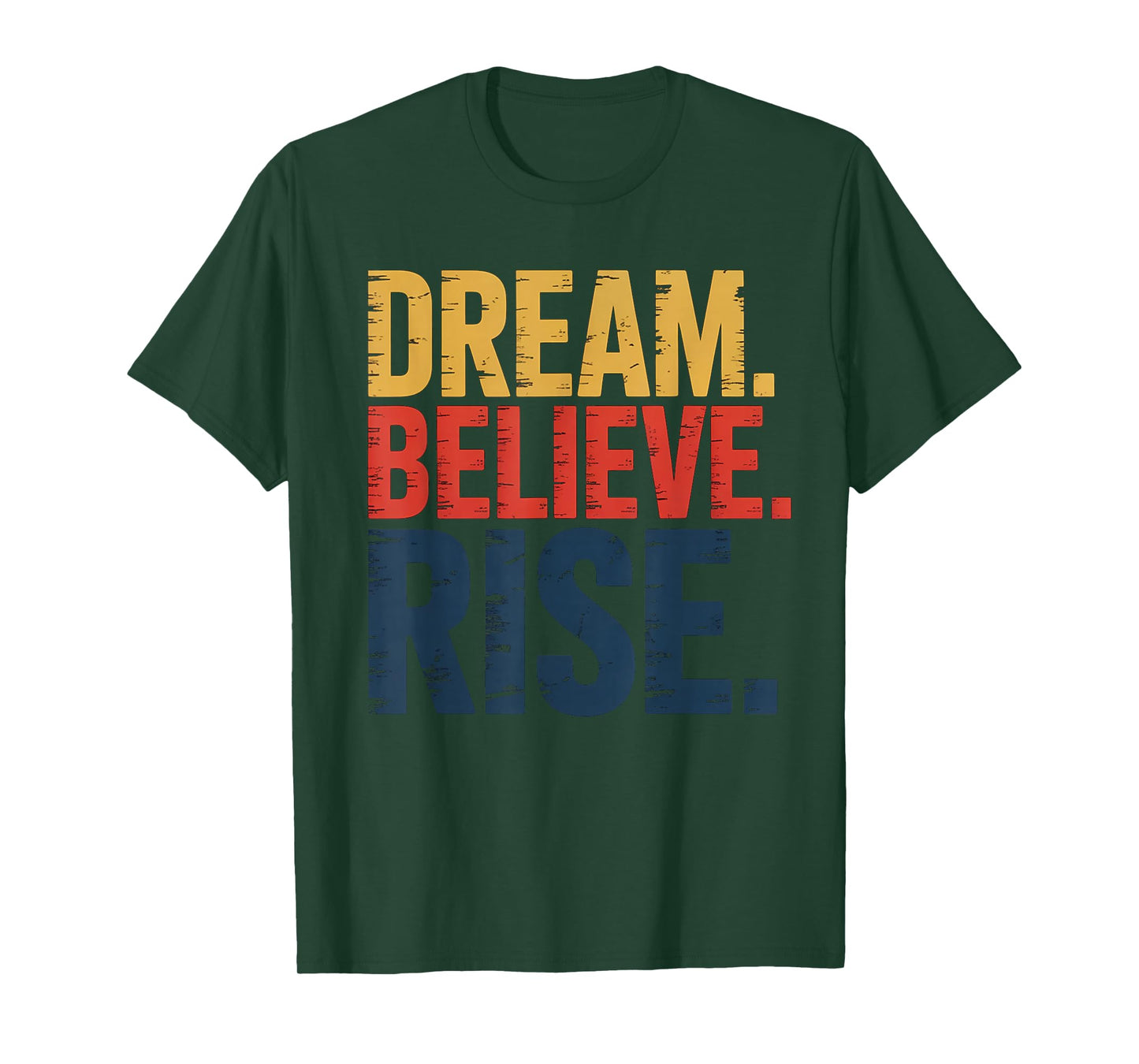 Dream Believe Rise MLK Inspiration Quote T-Shirt