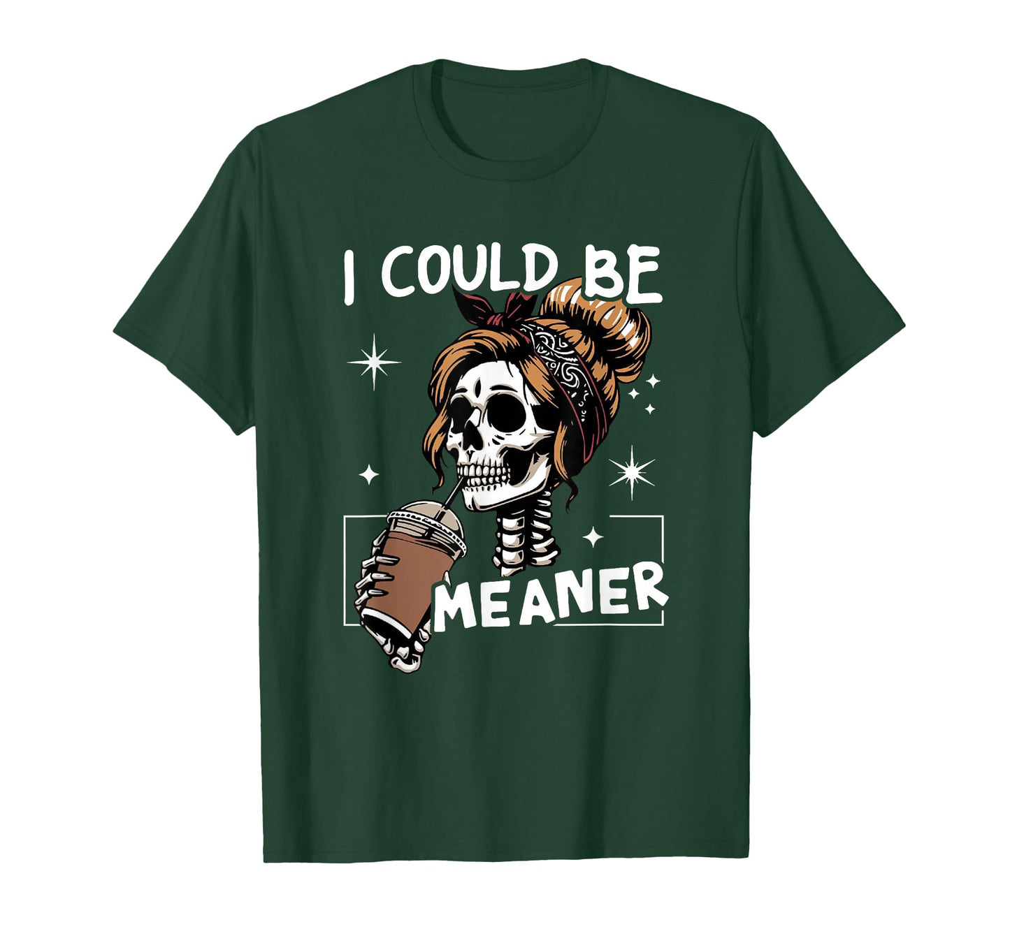 I Could Be Meaner Funny Skeleton Messy Bun Drinking Coffee T-Shirt