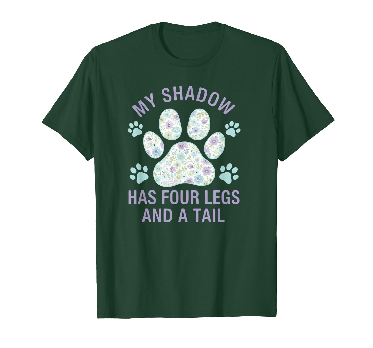 My Shadow Has Four Legs and A Tail Dog Lover T-Shirt