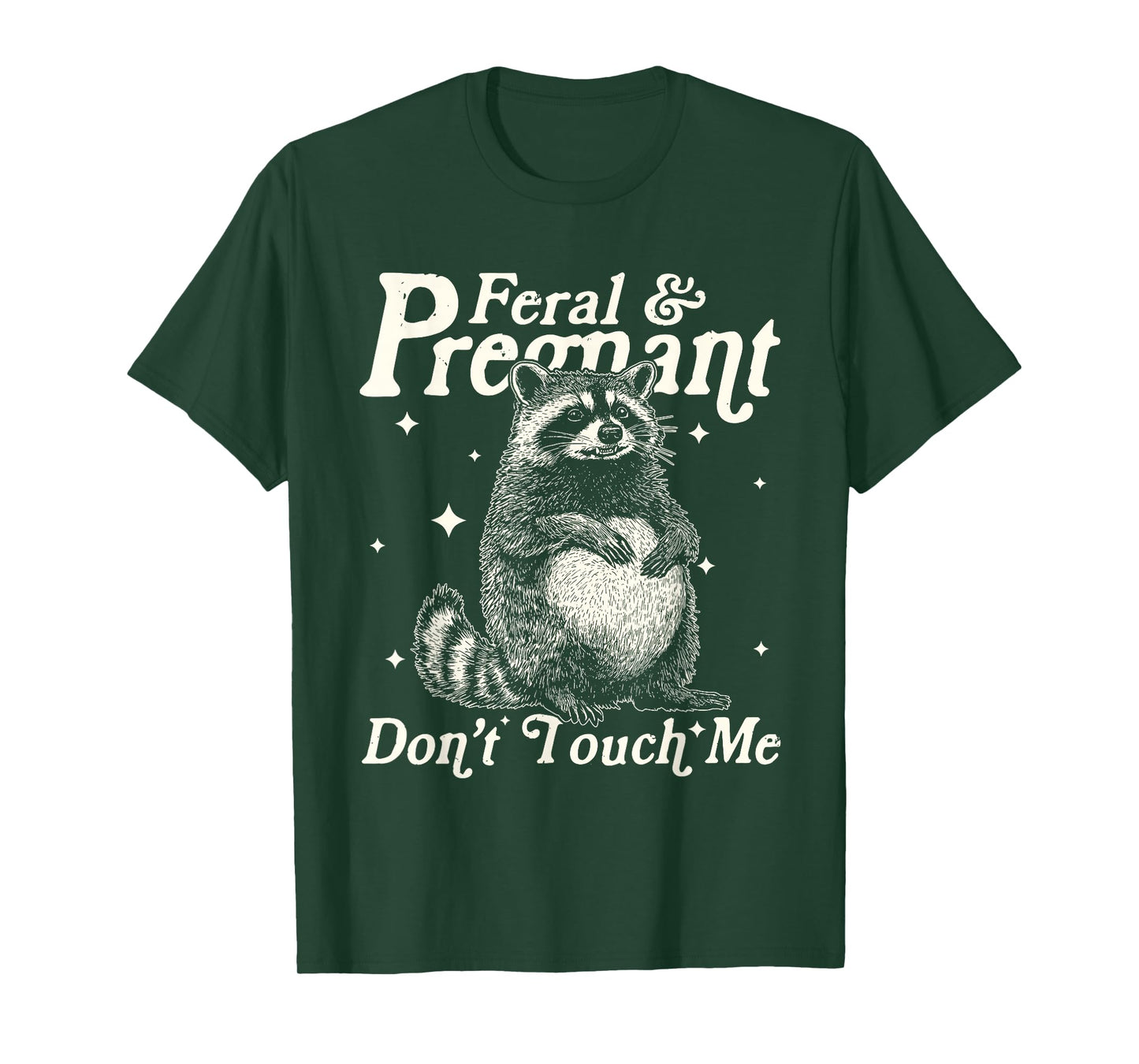 Feral and Pregnant Dont Touch Me Funny Pregnancy Humor T-Shirt