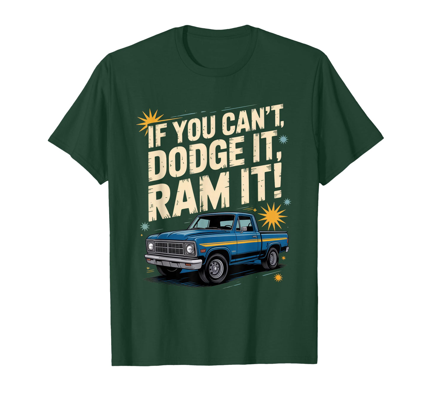 If You Can't Dodge It, Ram It + Truck Lovers + Bold Attitude T-Shirt