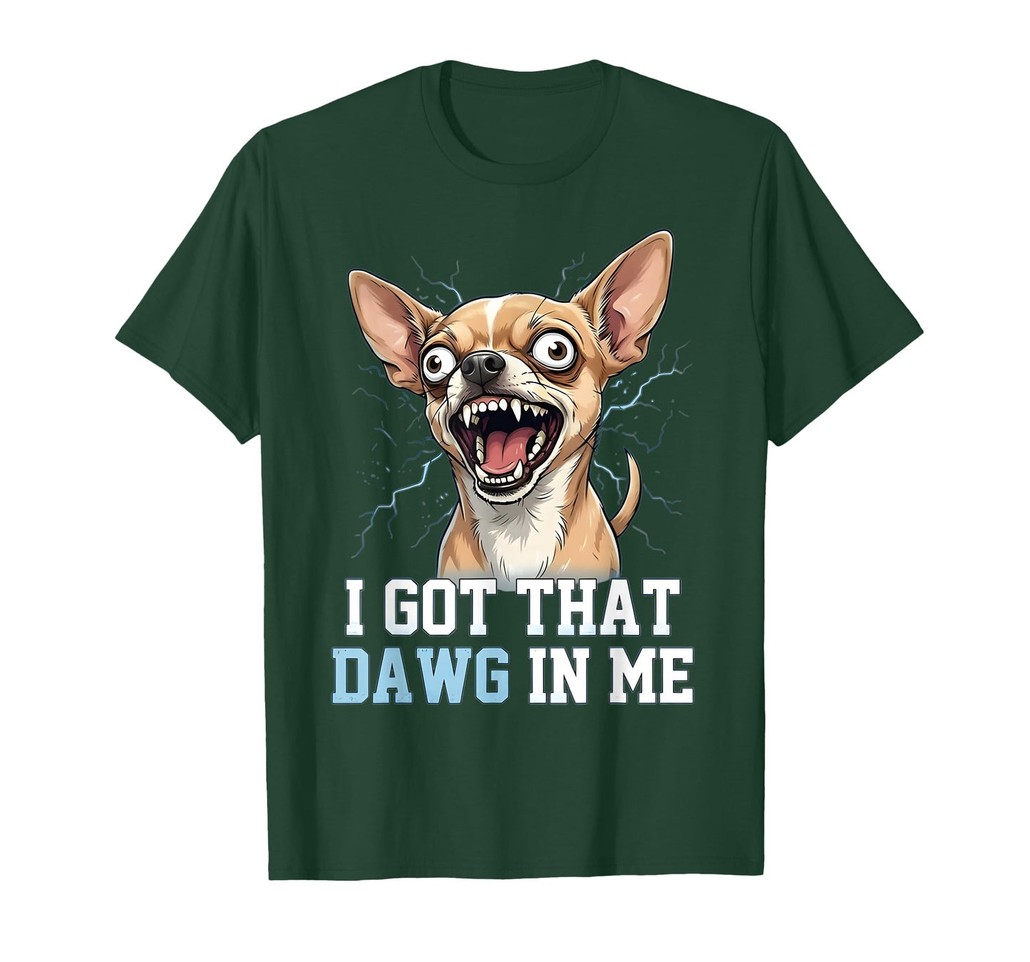 Funny Chihuahua Meme Crazy Dog Face I Got That Dawg in Me T-Shirt
