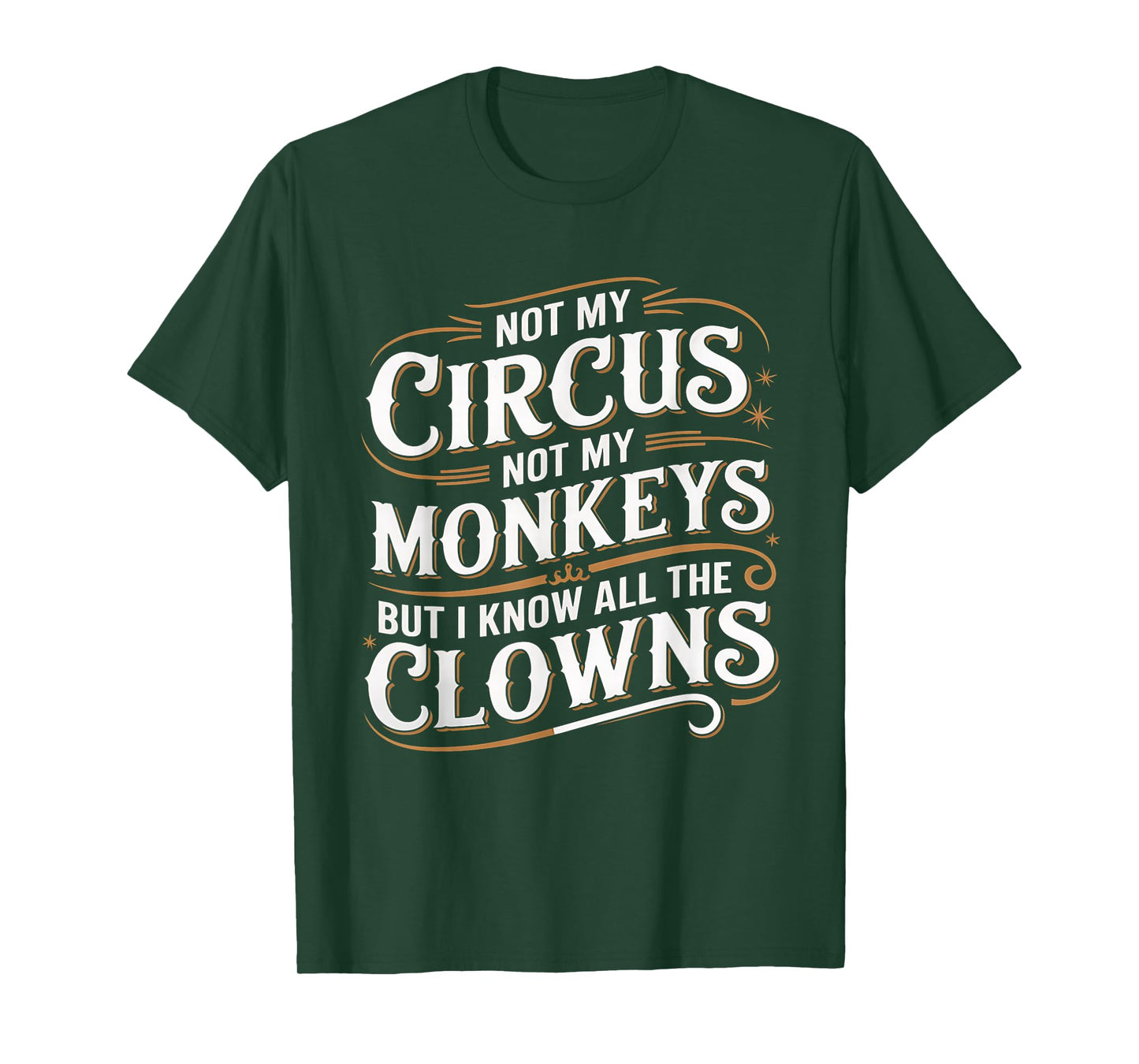 Not My Circus Not My Monkeys But I Know All The Clowns Funny T-Shirt
