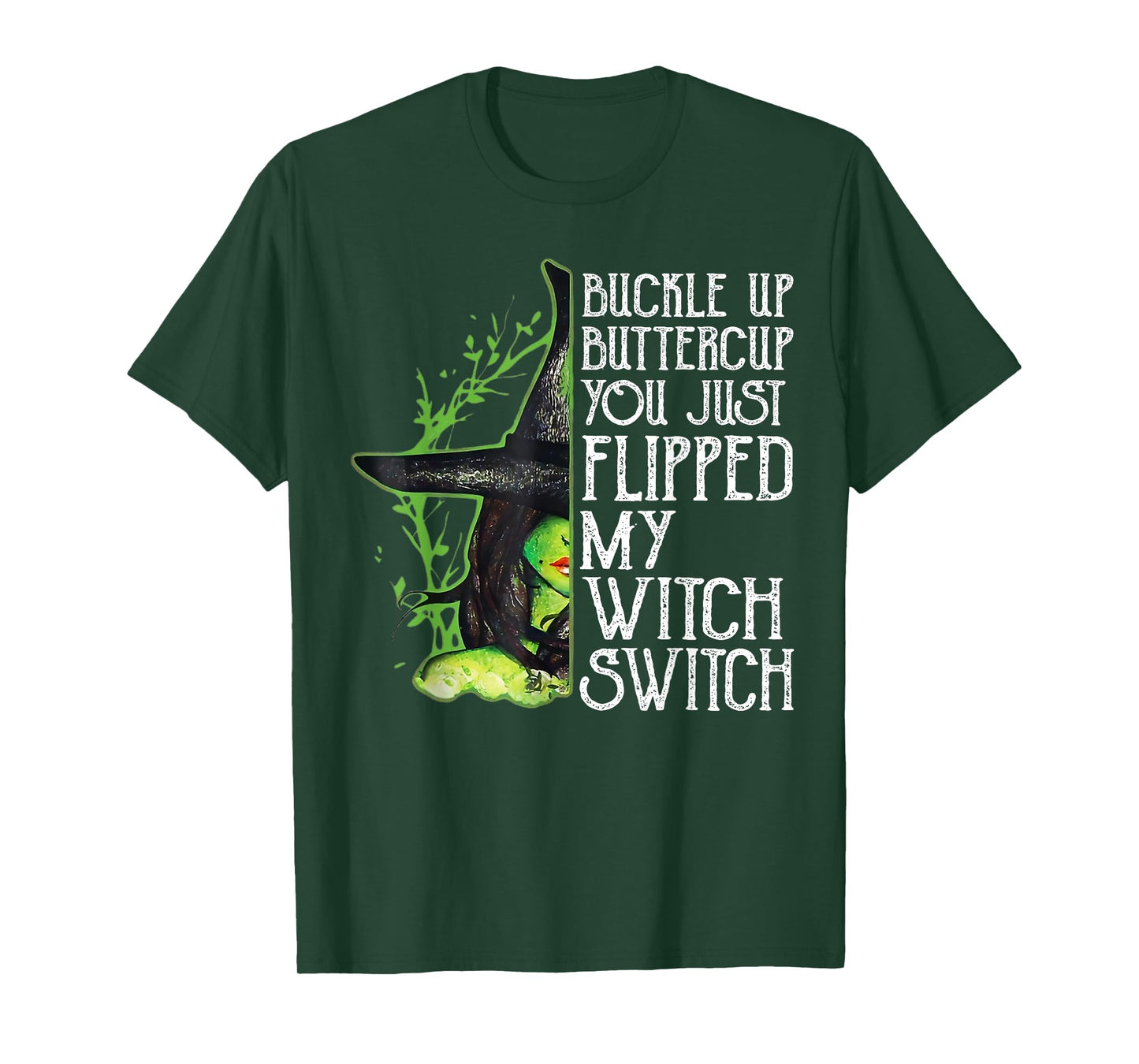 Witch Buckle Up Buttercup You Just Flipped My Witch Switch T-Shirt