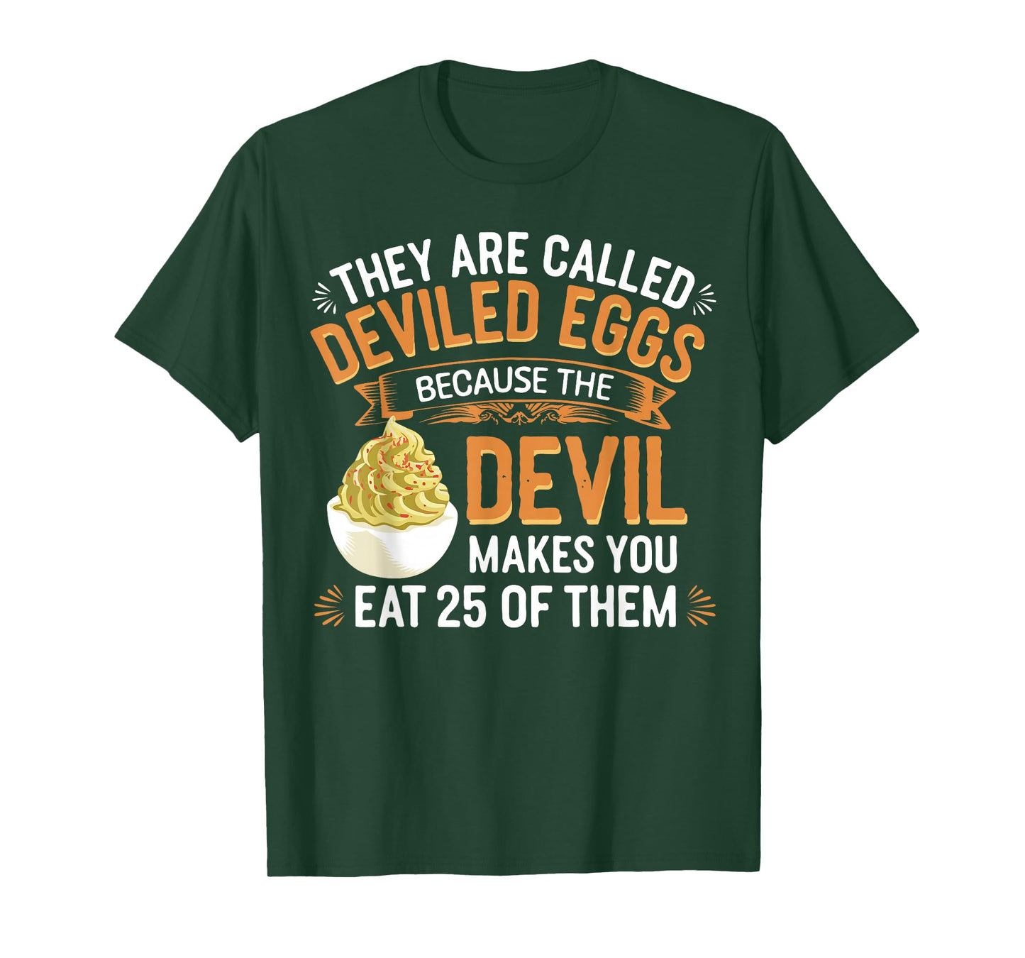 Deviled Egg Because The Devil Makes You Eat All Deviled Eggs T-Shirt