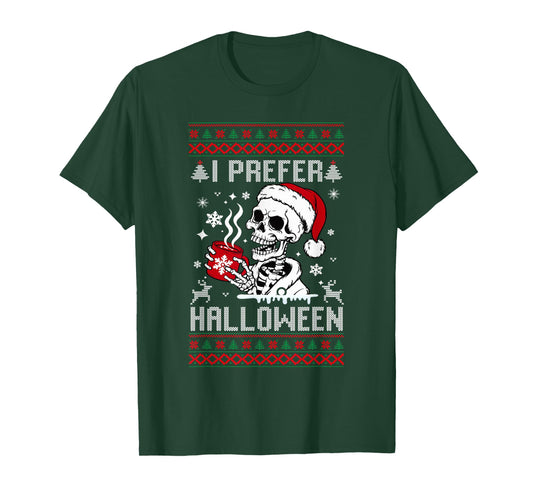 I Prefer Halloween Christmas Sweater Skeleton Ugly Xmas T-Shirt