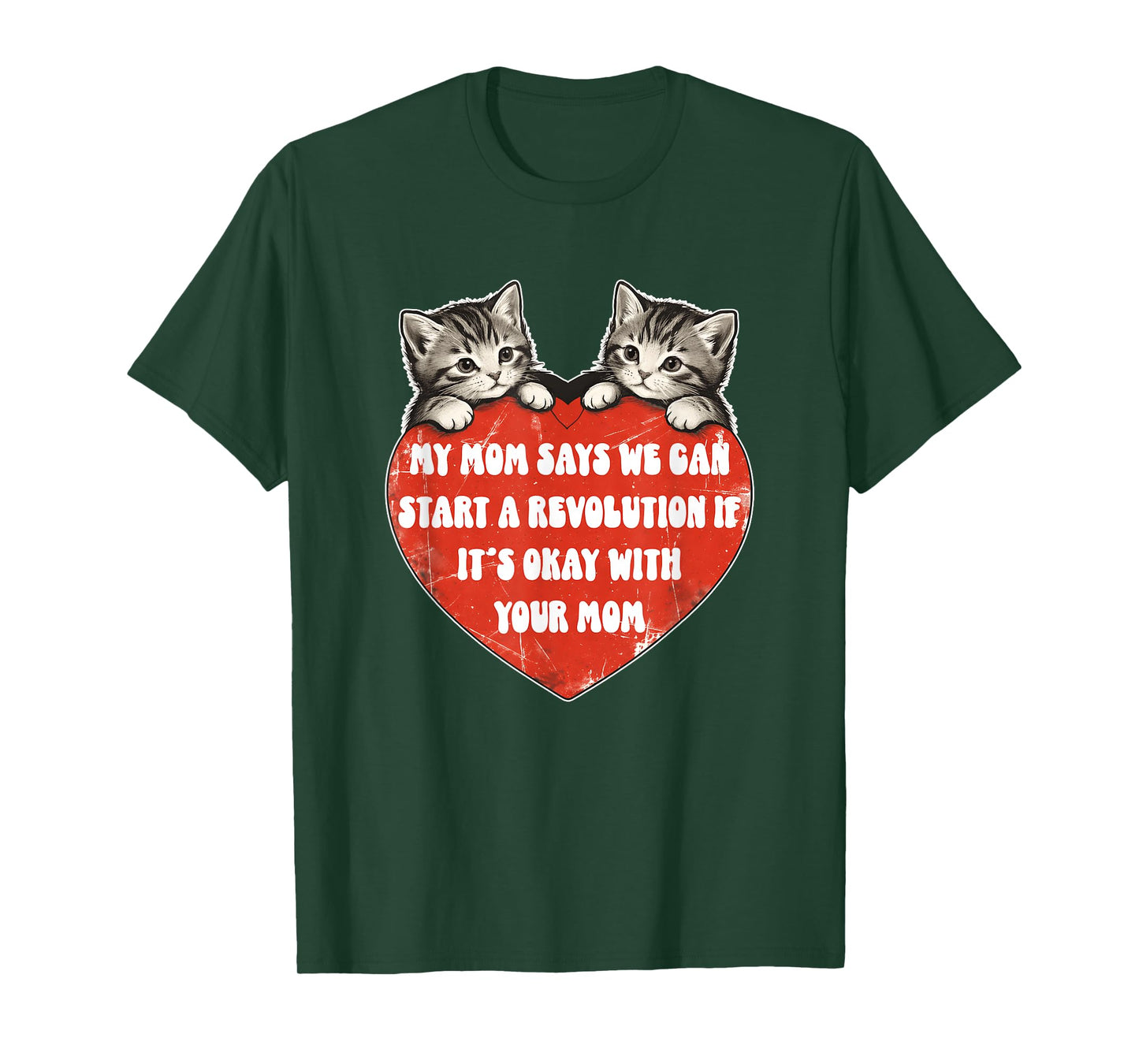 My Mom Says We Can Start A Revolution If It's Okay with Mom T-Shirt