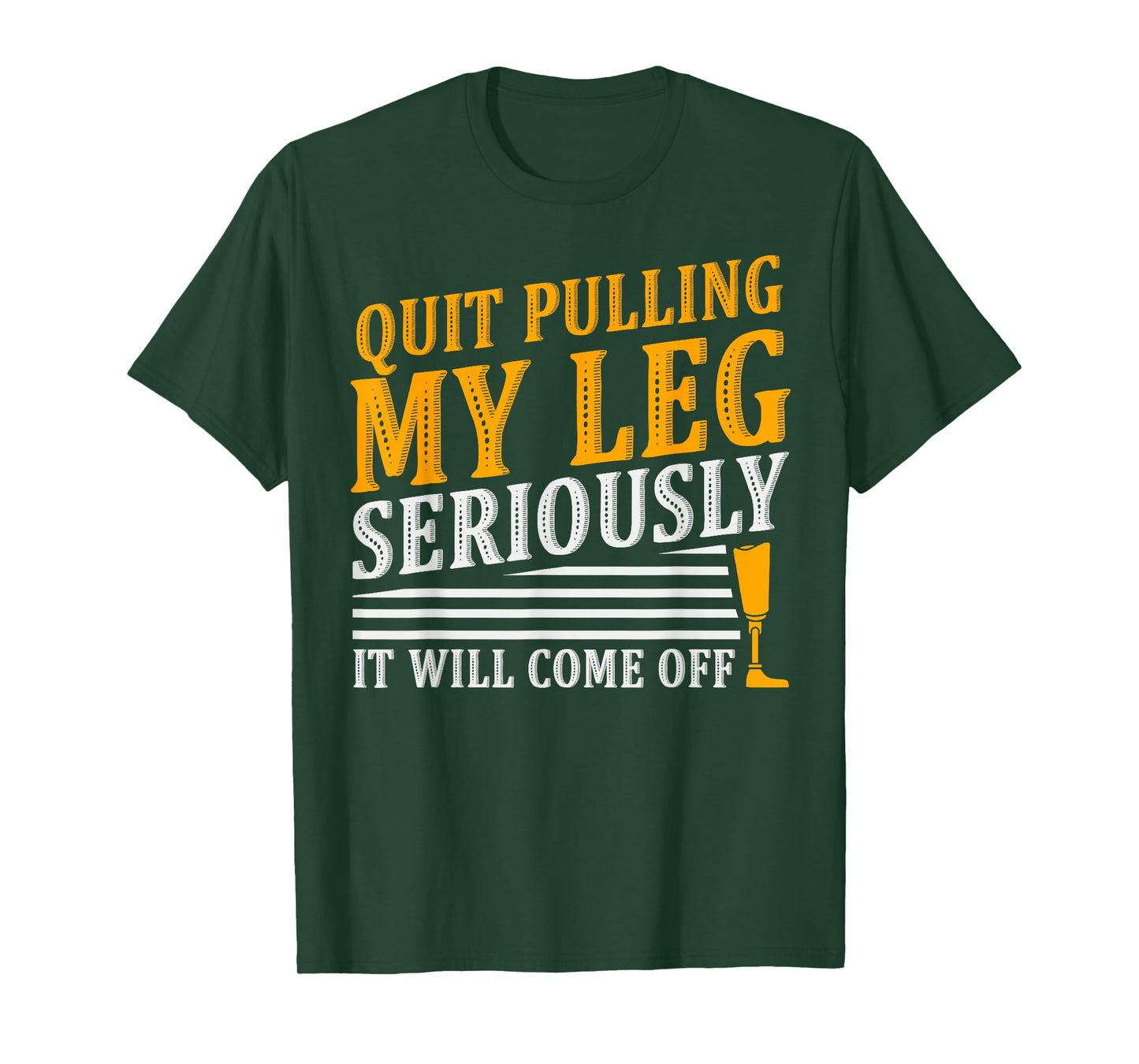 It Will Come Off Amputee Prosthetic Leg Arm T-Shirt
