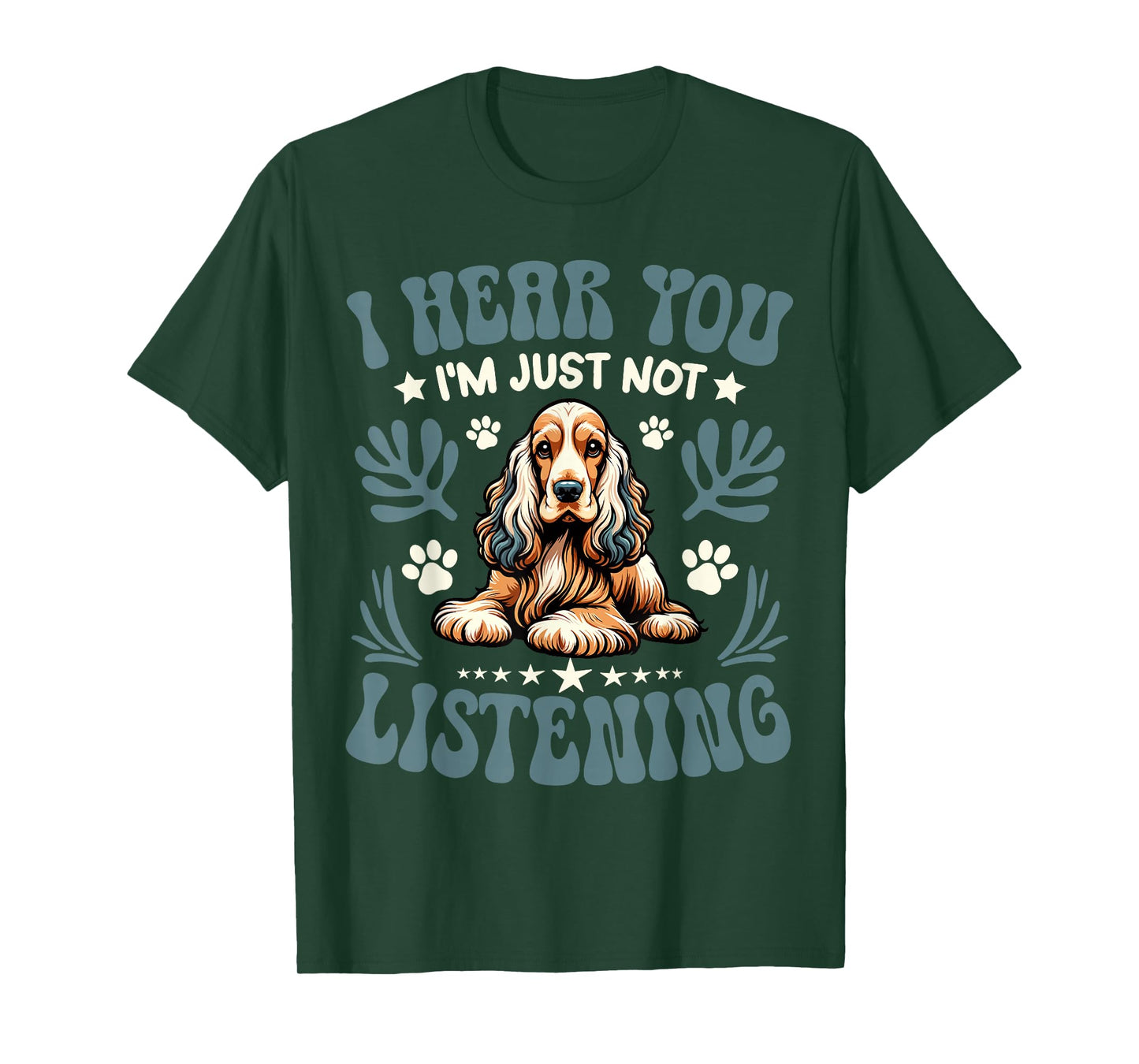 Cocker Spaniel I Hear You I'm Just Not Listening Dog Owner T-Shirt