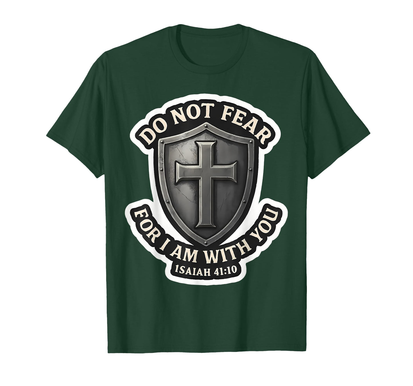 Do Not Fear for I Am with You Isaiah 41:10 Bible Verse T-Shirt