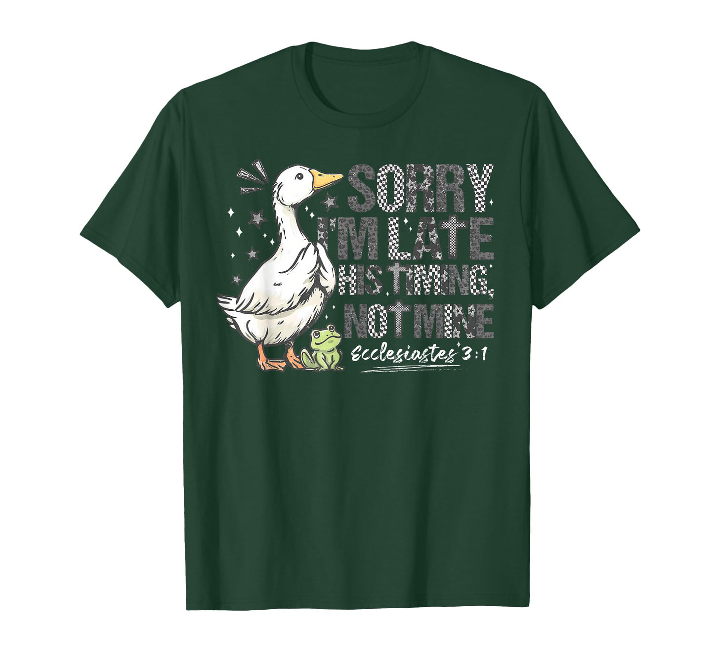 Sorry I'm Late His Timing Not Mine Christian Silly Goose T-Shirt