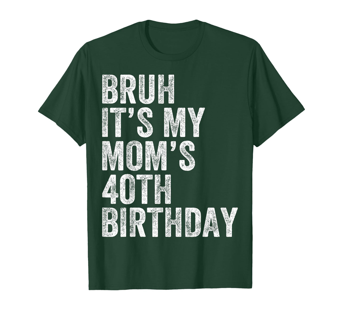 Bruh It's My Mom's 40th Birthday 40 Years Old Mom Funny T-Shirt