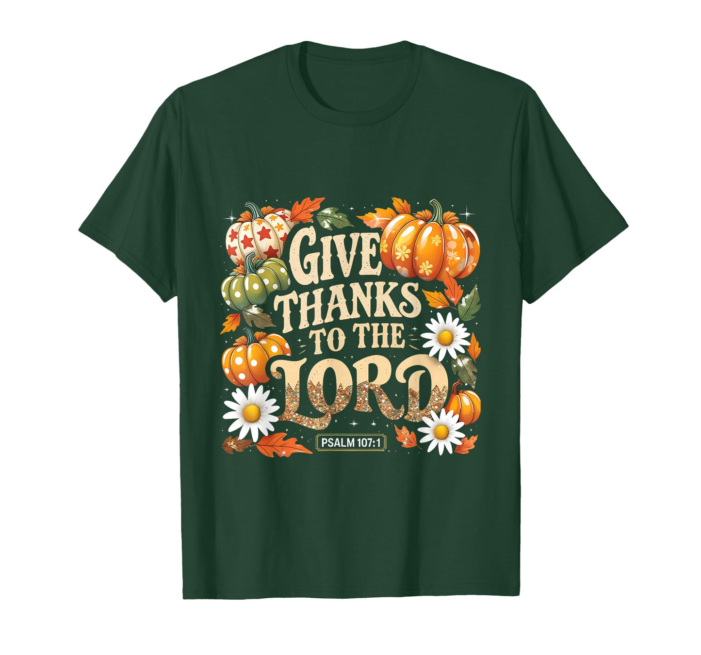 Give Thanks to The Lord Psalm 107:1 Autumn Gift T-Shirt